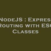 Nodejs Express Routing With Es6 Classes Hey Delphi