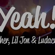 Usher Yeah Lyrics Ft Lil Jon Ludacris Loku