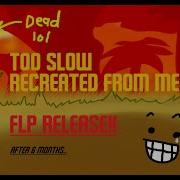 Too Slow Flp Recreation