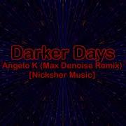 Darkes Days Max Denoise Rmx Nicksher Music