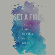 Tim Be Told Set A Fire Feat Mc Jin Megan Lee Tim Hwang Big Phony