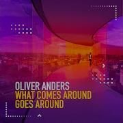 Oliver Anders What Comes Around Goes Around