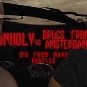 Djs From Mars Unholy Drugs From Amsterdam