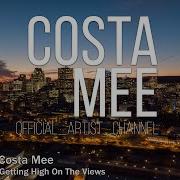 Costa Mee Getting High On The Views