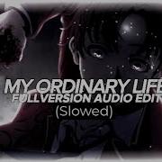 My Ordinary Life Edit Audio Slowed