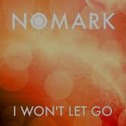 Nomark I Won T Let Go