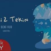 Deniz Tekin Beni Vur