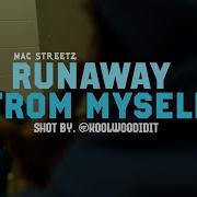 Runaway From Myself Mac Streetz