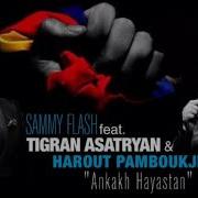 Ankakh Hayastan Feat Tigran Asatryan Harout Pamboukjian Sammy Flash