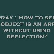 Array How To See If An Object Is An Array Without Using Reflection Hey Delphi