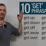 10 Get Phrasal Verbs Get Down Get Off Get Through Get Up Get Away Adam S English Lessons Engvid