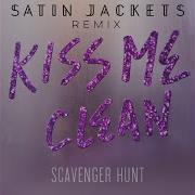 Kiss Me Clean Satin Jackets Remix Scavenger Hunt