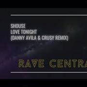 Shouse Love Tonight Danny Avila Crusy Remix