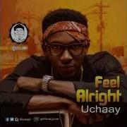 Feel Alright Uchaay