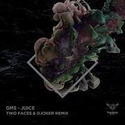 Gms Juice Two Faces Djoker Remix