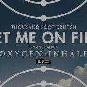 Thousand Foot Krutch Set Me On Fire