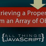 Javascript Tip Retrieving A Property From An Array Of Objects All Things Javascript Llc