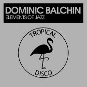 Elements Of Jazz Original Mix Dominic Balchin