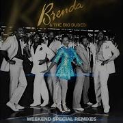 Brenda Amp The Big Dudes Ceeka Rsa Weekend Special Ceeka Rsa Remix