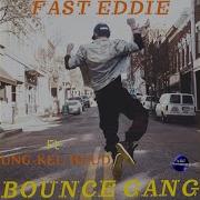 Bounce Gang Fast Eddie