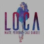 Maite Perroni Y Cali Dandee Loca Audio Oficial Audio Topic