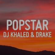 Dj Khaled Ft Drake Popstar Lyrics Vibe Music