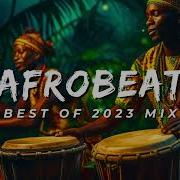 Afrobeat 2023 Mix