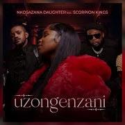 Nkosazana Daughter Uzongenzani Feat Kabza De Small Amp Dj Maphorisa