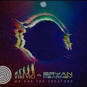 We Are The Creators Vini Vici Bryan Kearney