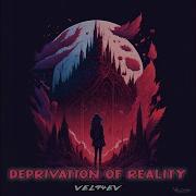 Deprivation Of Reality Vel94Ev