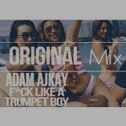 Adam Ajkay Funk Like A Trumpet Boy Original Mix 2017