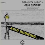 Acid Running With Nevio M Acid Mix With Nevio M Piero Zeta