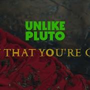 Unlike Pluto Now That You Re Gone Pluto Tape Unlike Pluto