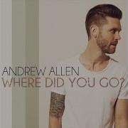 Andrew Allen Where Did You Go