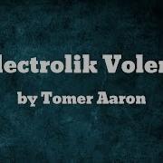 Tomer Aaron Electrolik Volent