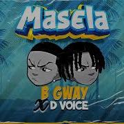 D Voice Masela Feat B Gway