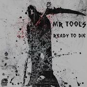 Mr Tools Ready To Die