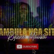 Ntambula Nga Sitya Ryione Mauwa Ryione Worship