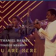 You Are Here Nathaniel Bassey Feat Ntokozo Mbambo Nathaniel Bassey Main