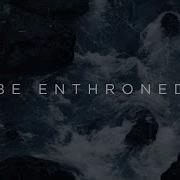 Be Enthroned Official Lyric Video Jeremy Riddle Have It All Bethel Music