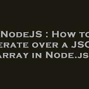 Nodejs How To Iterate Over A Json Array In Node Js Hey Delphi