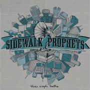 Sidewalk Prophets For What It S Worth