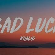 Khalid Bad Luck Lyrics Glamour Tracks