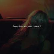 Escapism Slowed Reverb