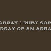 Array Ruby Sort Array Of An Array Hey Delphi