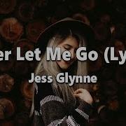 Never Let Me Go Jess Glynne