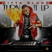 Turn It Up Bitta Blood