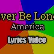 Never Be Lonely America