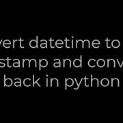 Python Convert Datetime To Unix Timestamp And Convert It Back In Python 5Solution Fixitgeek