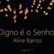 Aline Barros Digno É O Senhor Playback Com Letra Arquivo Jv